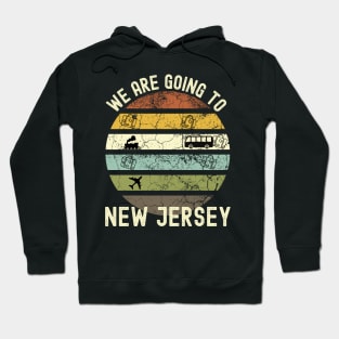 We Are Going To New Jersey, Family Trip To New Jersey, Road Trip to New Jersey, Holiday Trip to New Jersey, Family Reunion in New Jersey, Hoodie